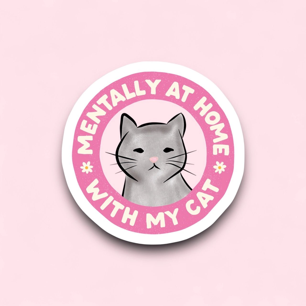 Mentally I’m At Home with My Cat Sticker - Modern Companion