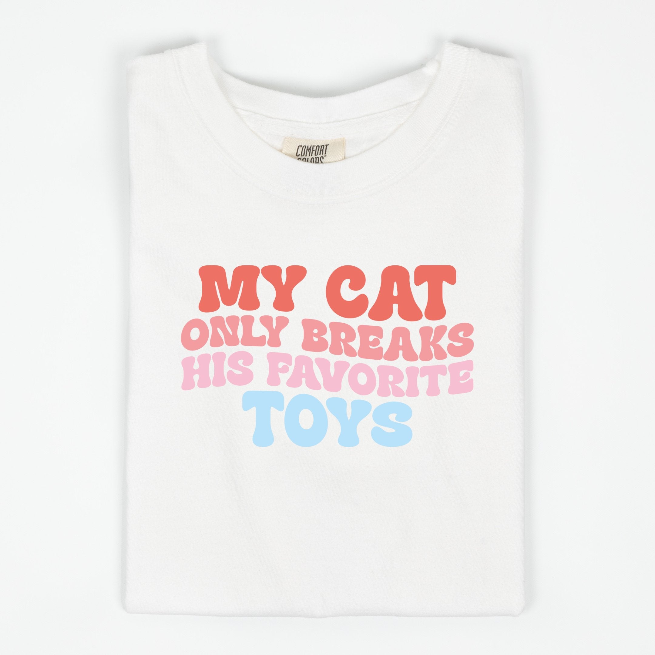 My Cat Only Breaks His Favorite Toys Tee - Modern Companion