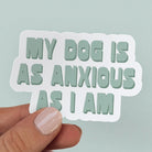 My Dog Is Anxious Sticker - Modern Companion