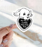 My Dog Is Cuter Than Your Kid Sticker - Modern Companion