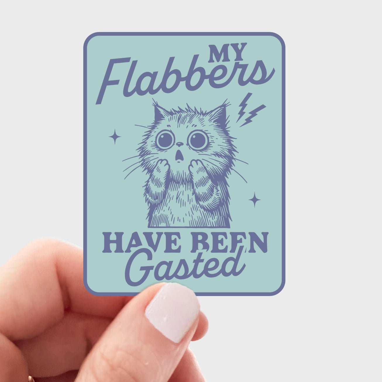My Flabbers Have Been Gasted Sticker - Modern Companion