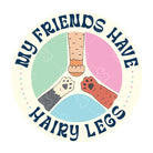 My Friends Have Hairy Legs Sticker - Modern Companion