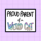 Proud Parent of A Weird Cat Sticker - Modern Companion