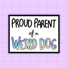 Proud Parent of A Weird Dog Sticker - Modern Companion