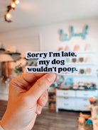Sorry I'm Late,My Dog Wouldn't Poop - Modern Companion