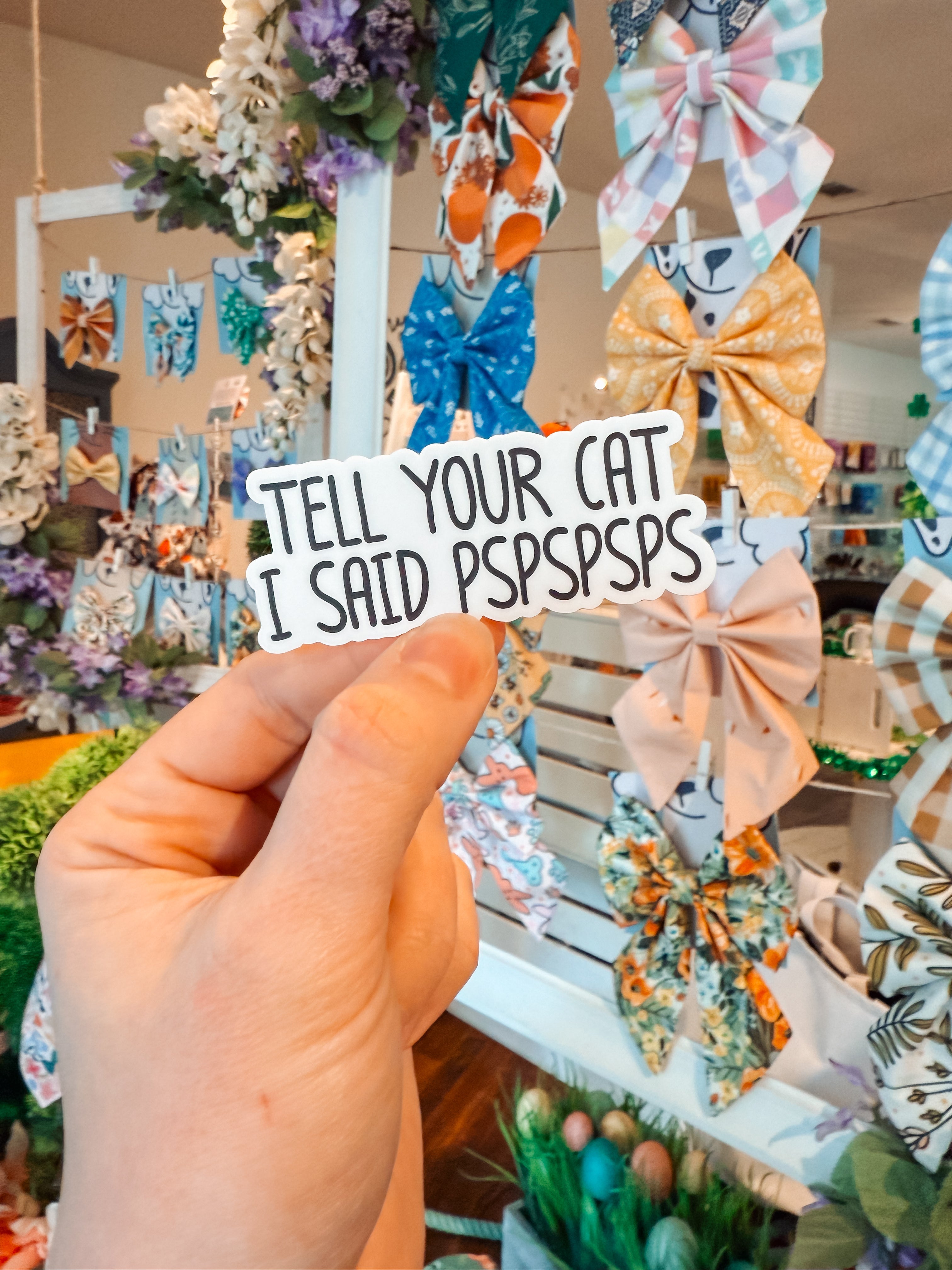 Tell Your Cat I Said Pspsps Sticker - Modern Companion