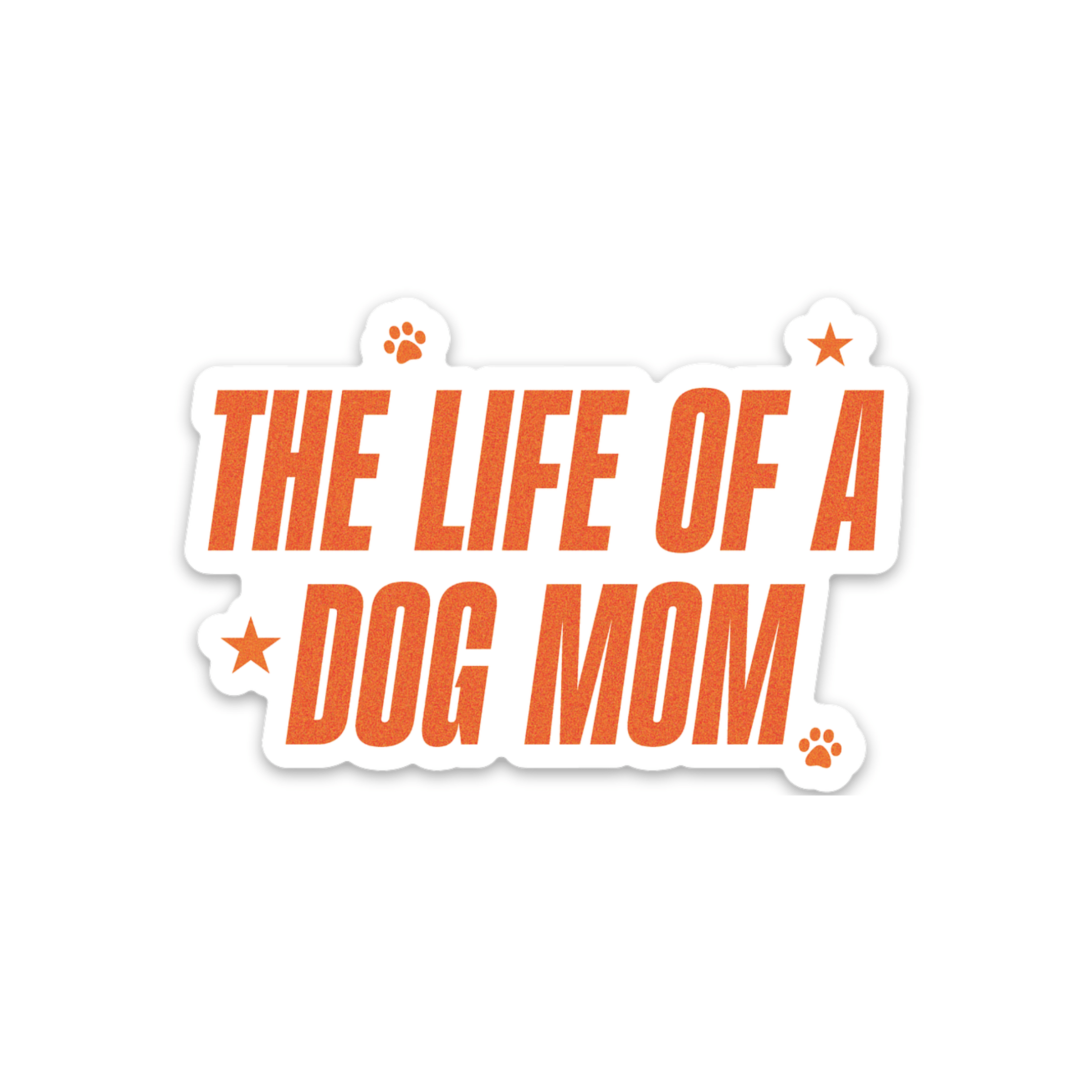 The Life of A Dog Mom Sticker (Pre - Order) - Modern Companion