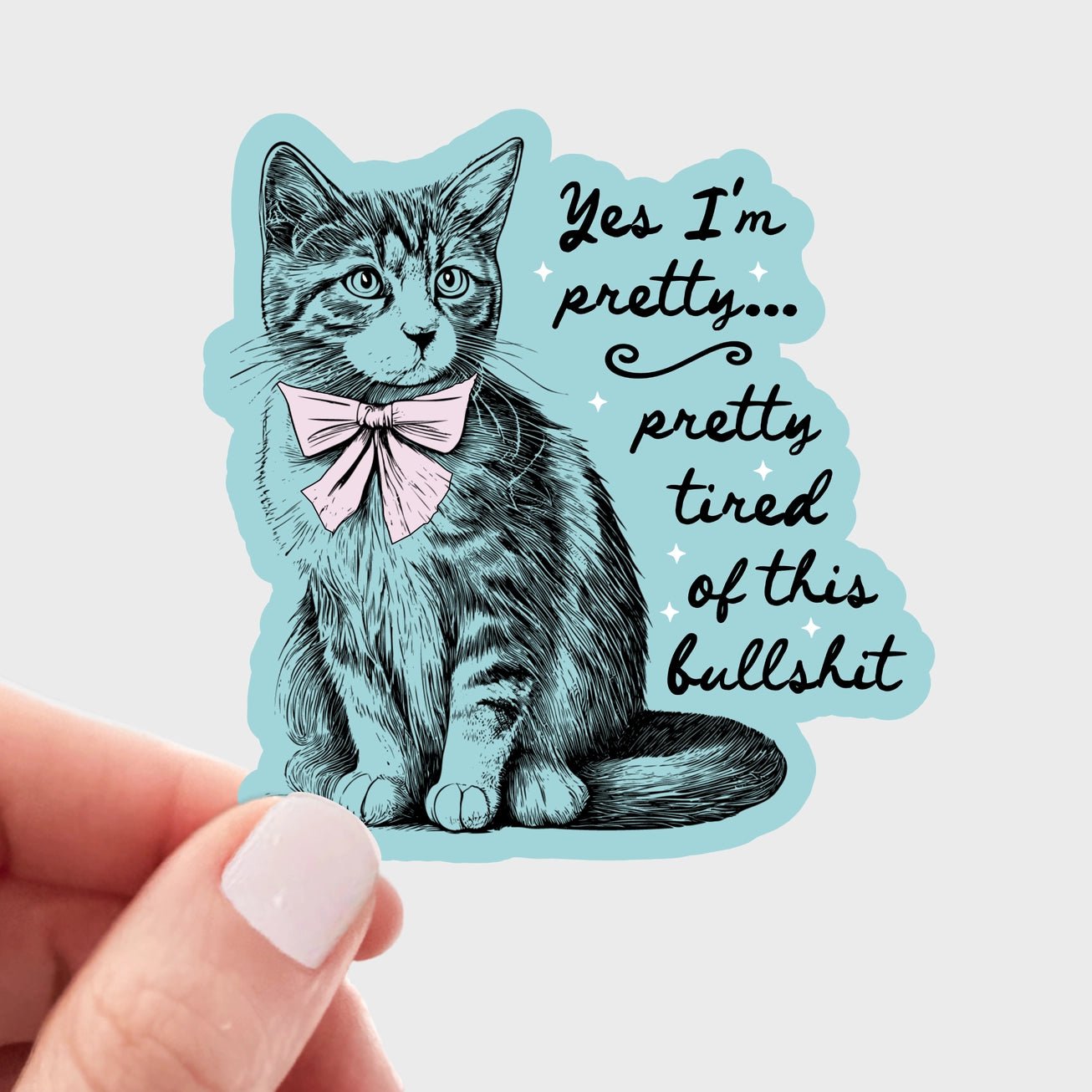 Yes I'm Pretty...Pretty Tired Sticker - Modern Companion