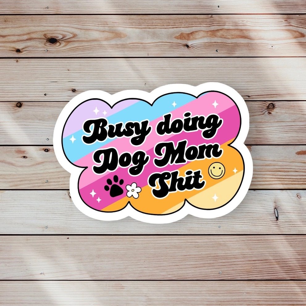 Busy Doing Dog Mom Stuff Sticker - Modern Companion