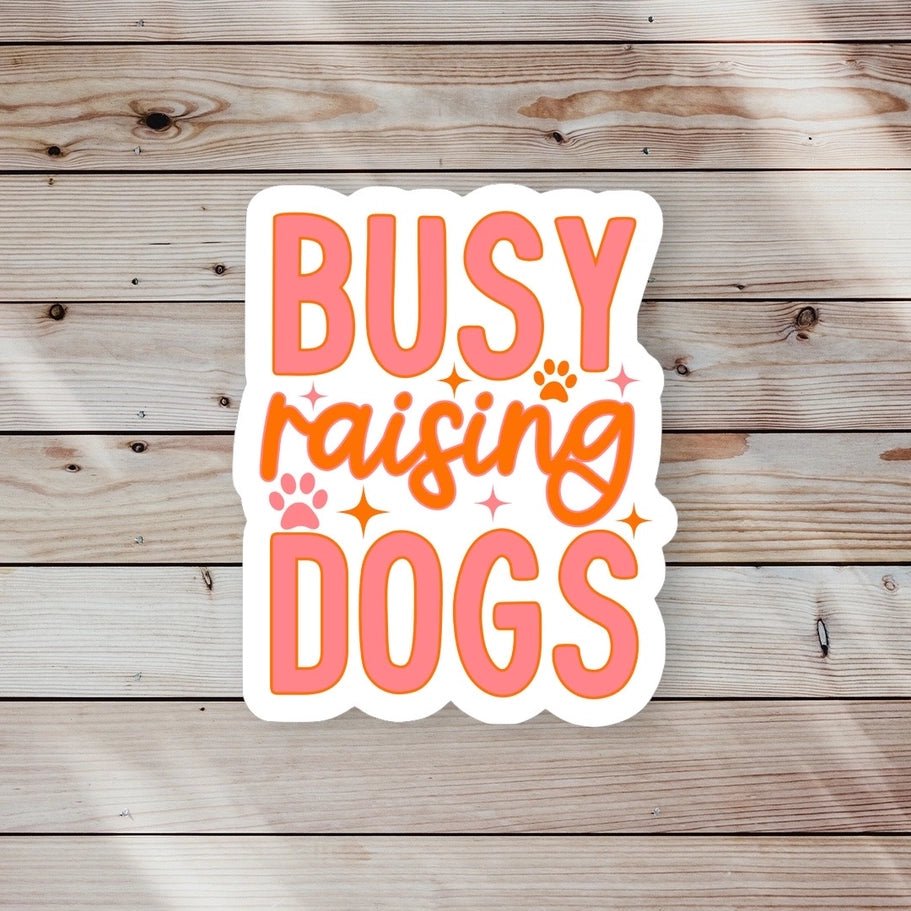 Busy Raising Dog Sticker - Modern Companion
