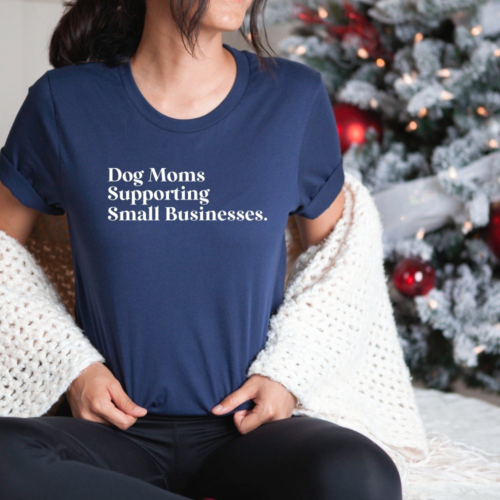 "Dog Moms Supporting Small Businesses. ” Short Sleeve Tee - Modern Companion