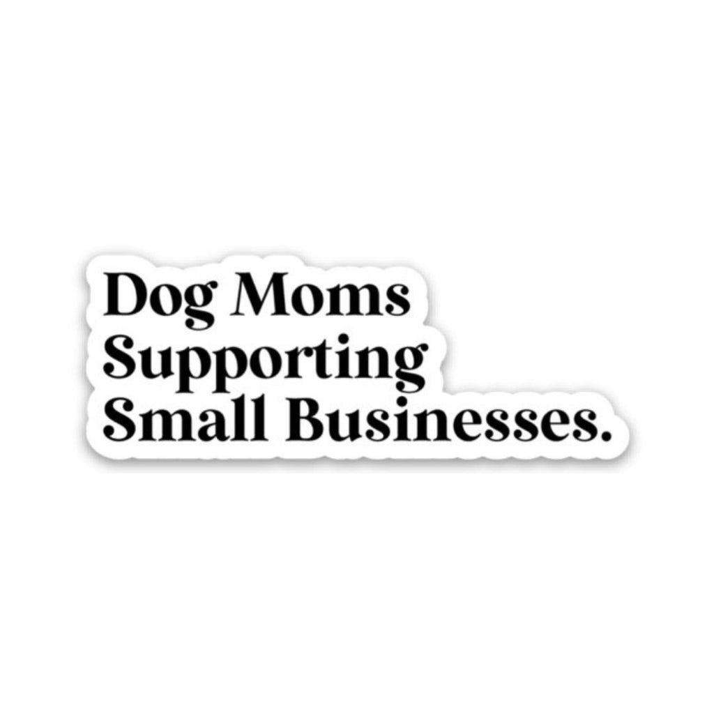 “Dog Moms Supporting Small Businesses” Sticker - Modern Companion