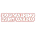 Dog Walking Is My Cardio Sticker - Modern Companion