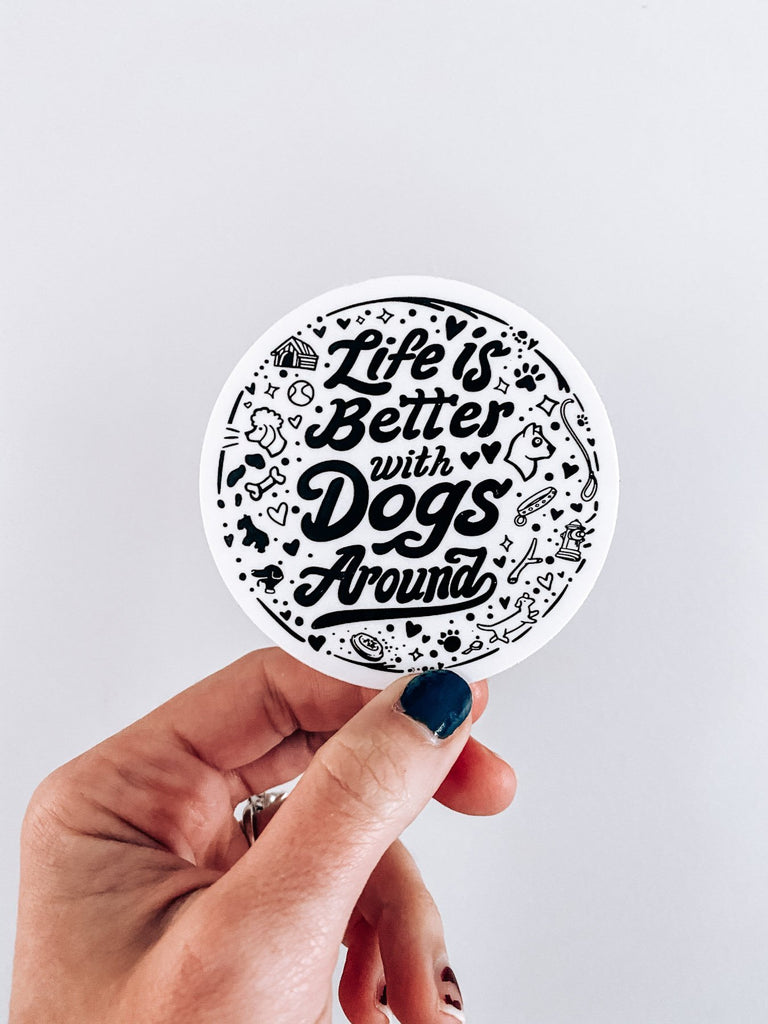 "Life is Better with Dogs Around" Sticker - Modern Companion