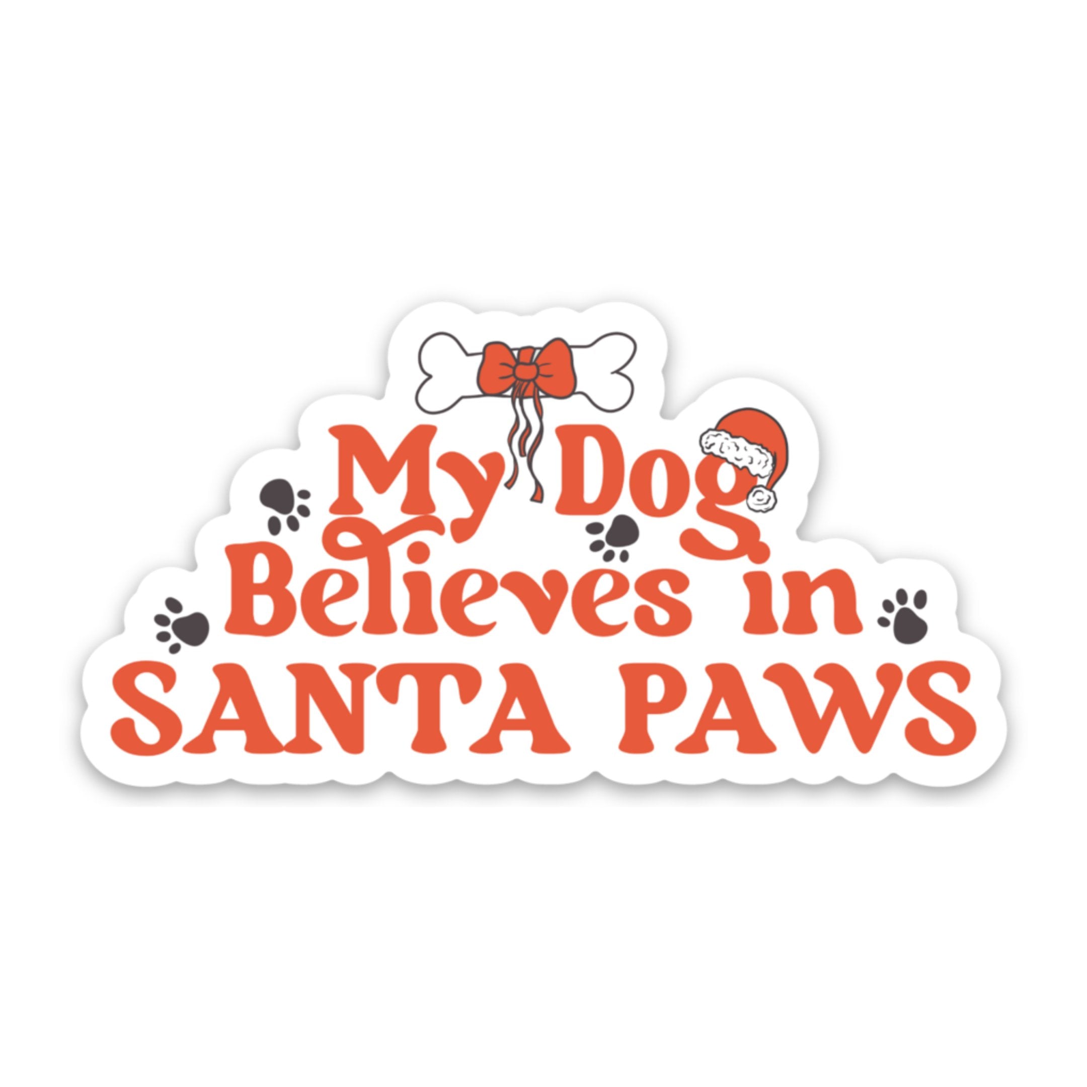 My Dog Believes in Santa Paws Sticker - Modern Companion