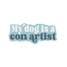 My Dog Is A Con Artist Sticker - Modern Companion