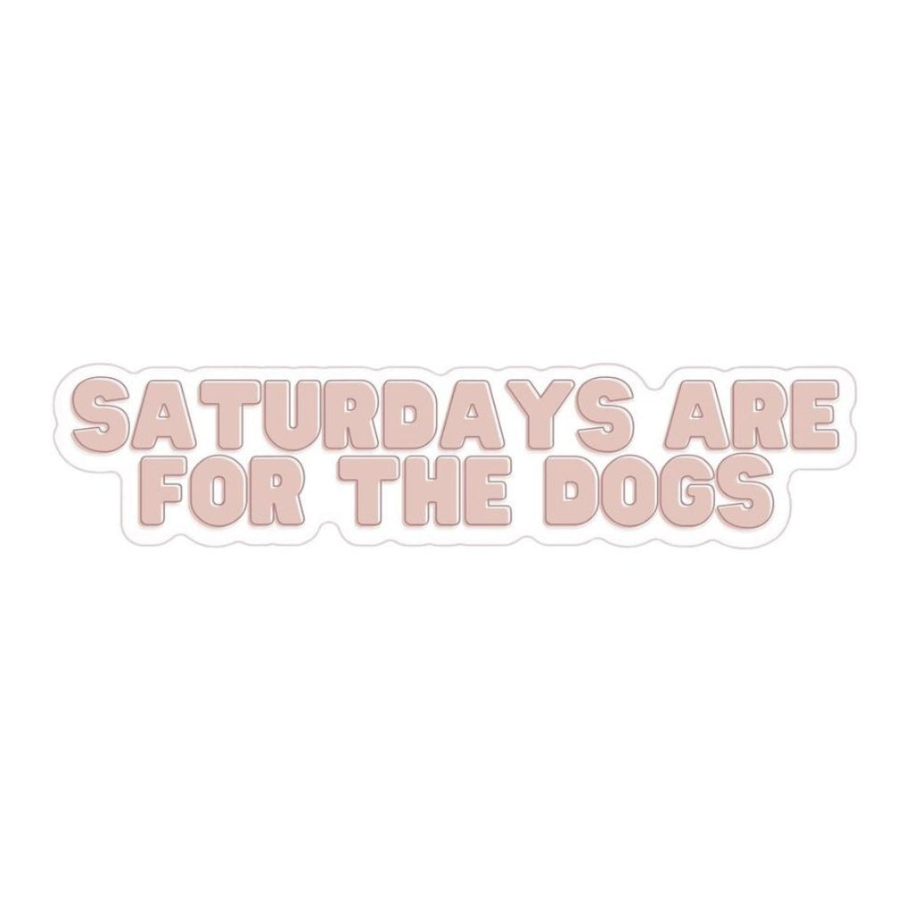 Saturdays Are For the Dogs Sticker - Modern Companion