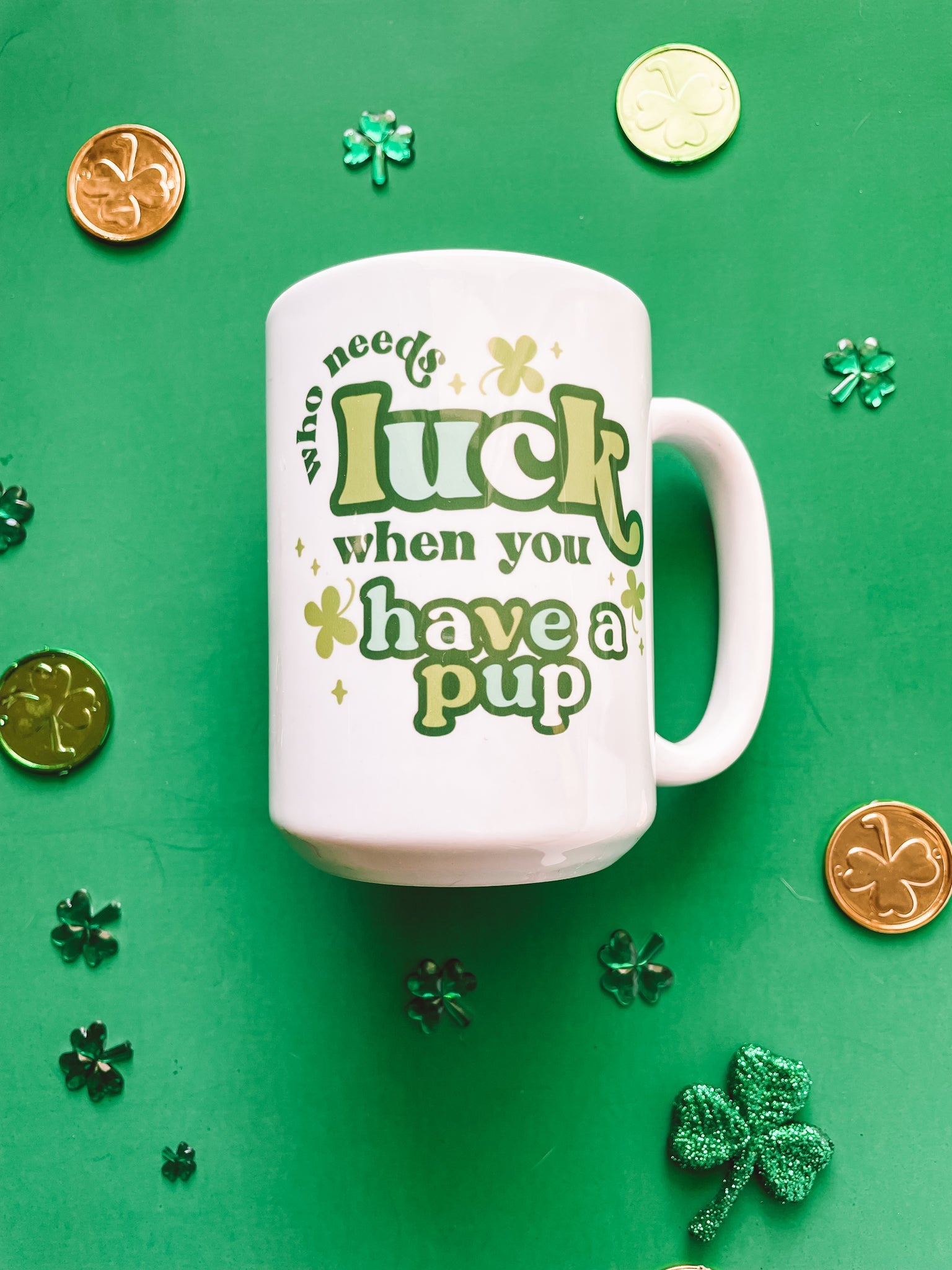 Who Needs Luck When You Have A Pup Mug - Modern Companion